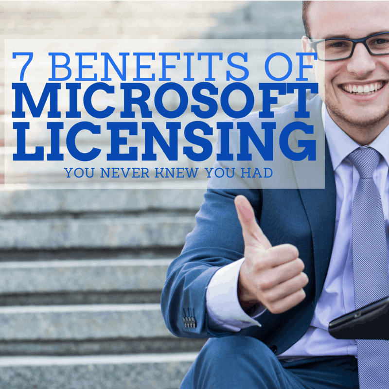 7 Benefits of Microsoft Licensing You Never Knew You Had